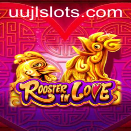 RoosterInLove: Exploring the Vibrant World of UUJL